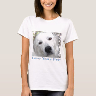 Love Your Pyr Great Pyrenees White T-Shirt