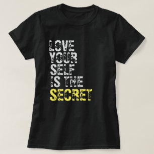 LOVE YOUR SELF IS THE SECRET T-Shirt