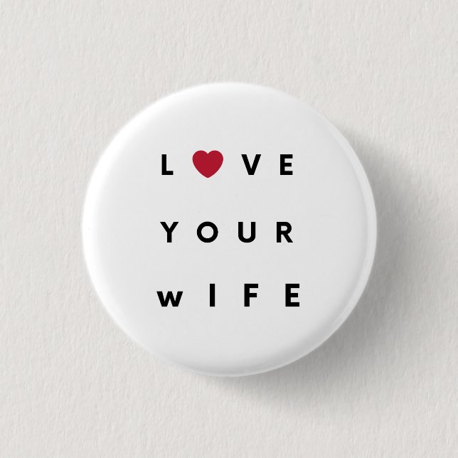 Love Your Wife T-Shirt 3 Cm Round Badge (Front)