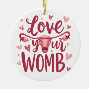 Love Your Womb Uterus Abortion Body Positivty  Ceramic Tree Decoration