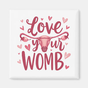 Love Your Womb Uterus Abortion Body Positivty  Magnet