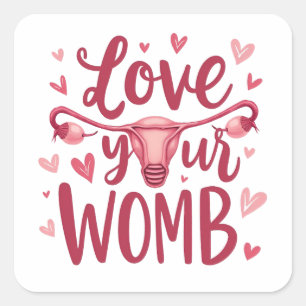 Love Your Womb Uterus Abortion Body Positivty Square Sticker