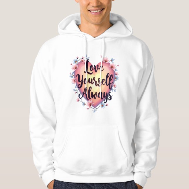 "Love Yourself, Always" Motivational Self-Love App Hoodie (Front)