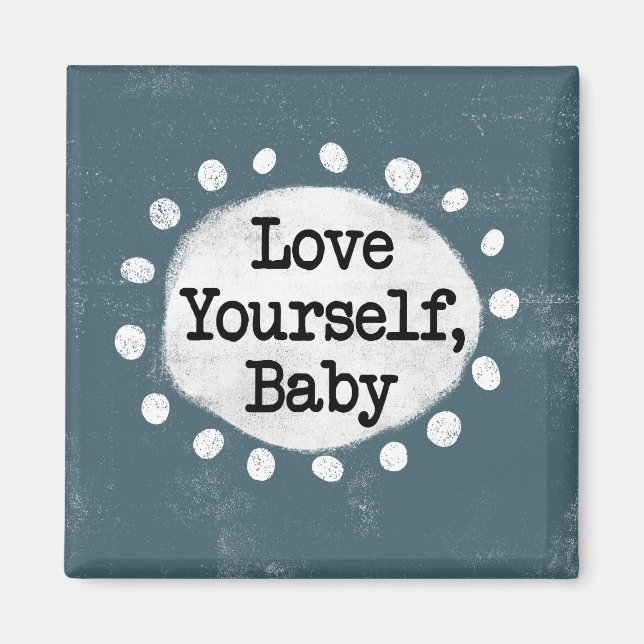 Love Yourself Baby - Grey Refrigerator Magnet (Front)