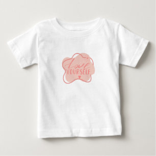Love yourself baby T-Shirt