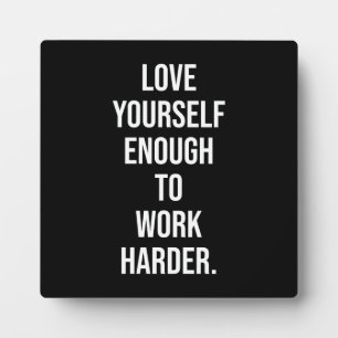 Love Yourself Enough To Work Harder - Motivational Plaque
