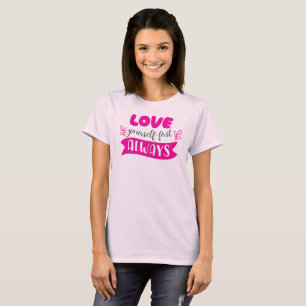 Love Yourself First Always T-Shirt