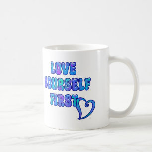 love yourself first coffee mug