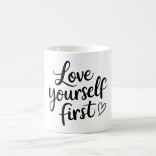 Love yourself first coffee mug