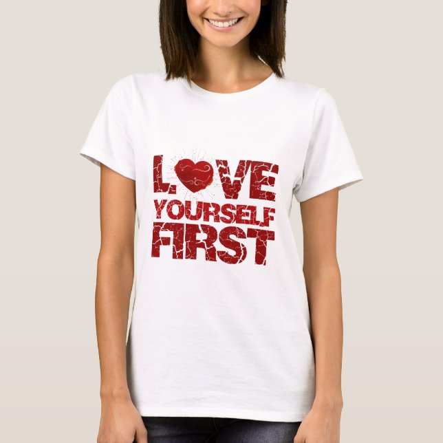 Love Yourself First T-Shirt (Front)