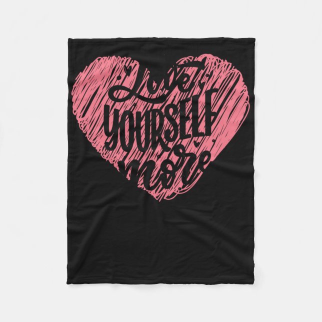 Love Yourself More  Fleece Blanket (Front)