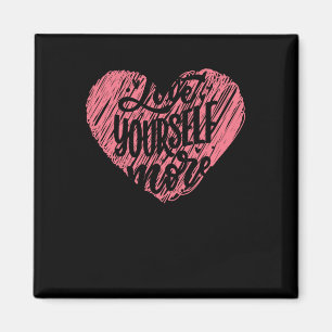 Love Yourself More Magnet