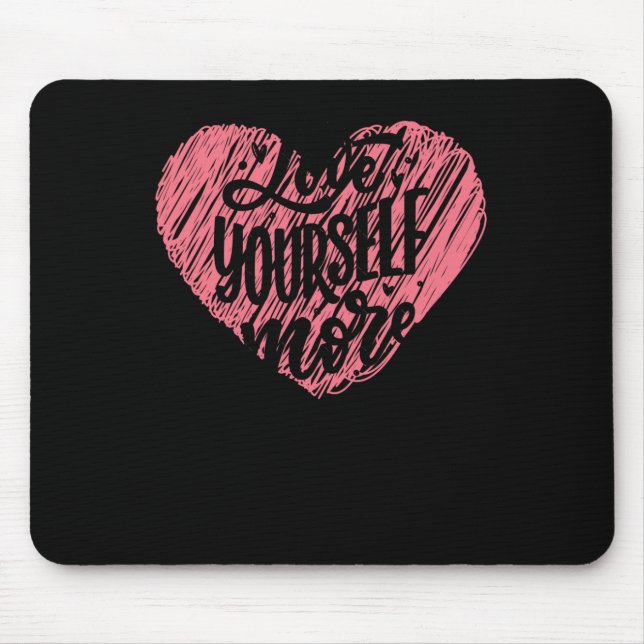 Love Yourself More  Mouse Mat (Front)