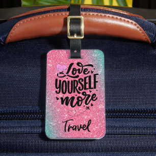LOVE YOURSELF MORE - TRAVEL LUGGAGE TAG