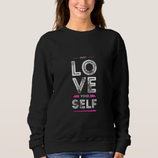 Love yourself sweatshirt