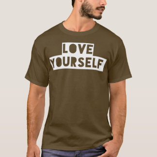 love yourself T-Shirt