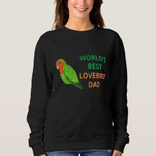Lovebird Parrot Owners And Dads Sweatshirt