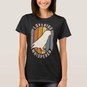 Lovebird Whisperer Vintage Classic Retro Animal Lo T-Shirt