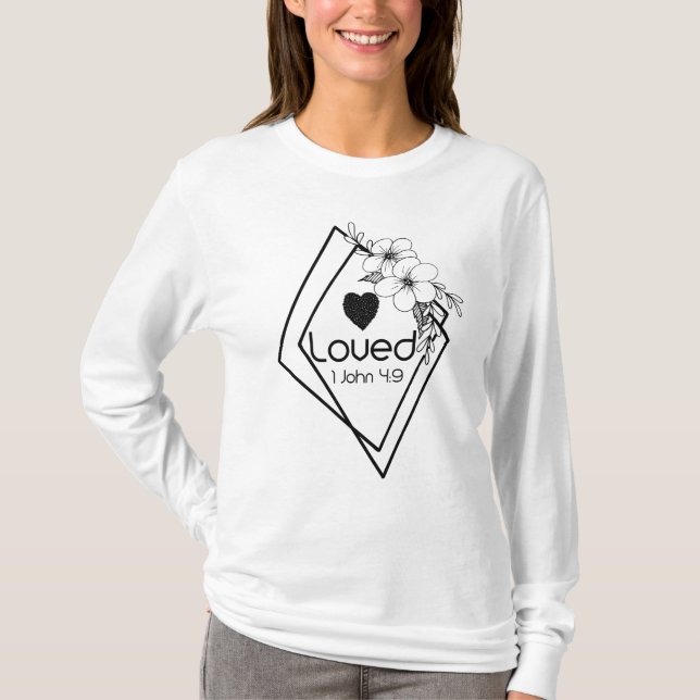 Loved 1 John 4:9 Inspirational Scripture T-Shirt (Front)