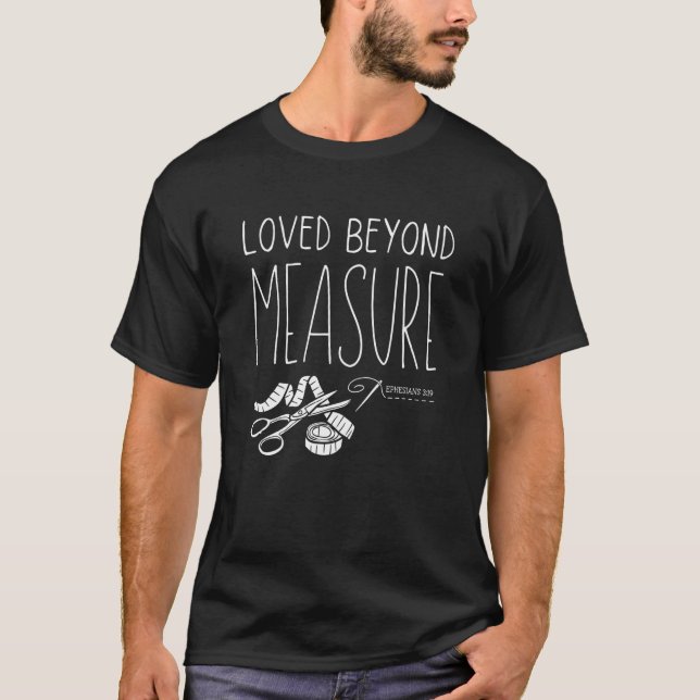 LOVED BEYOND MEASURE Christian Quilters Eph 316 T-Shirt (Front)