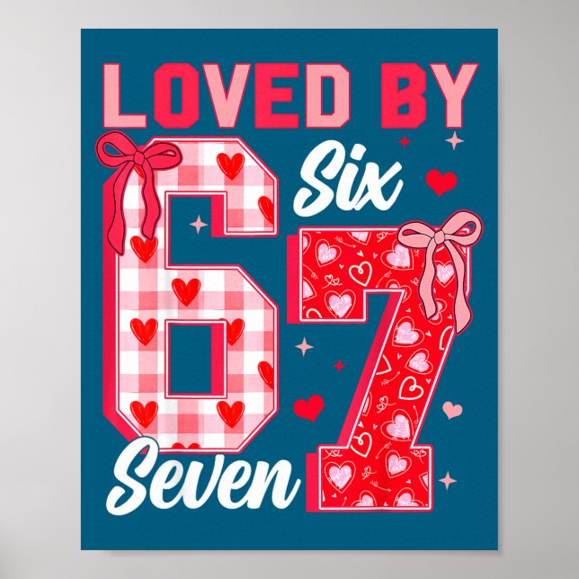Loved By 67 Valentine Six Seven Meme Hearts 6 7 Wo Poster (Front)
