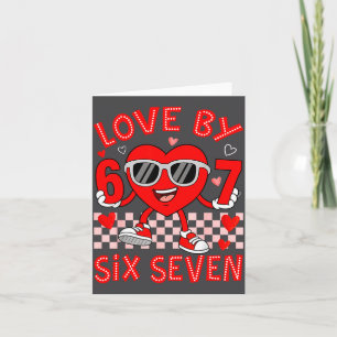 Loved By 67 Valentines Six Seven Meme Hearts 6 7 W Card