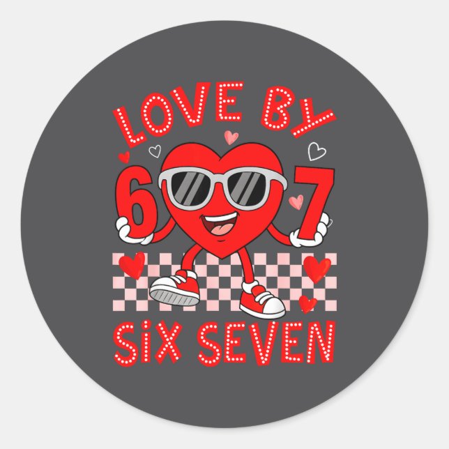 Loved By 67 Valentines Six Seven Meme Hearts 6 7 W Classic Round Sticker (Front)