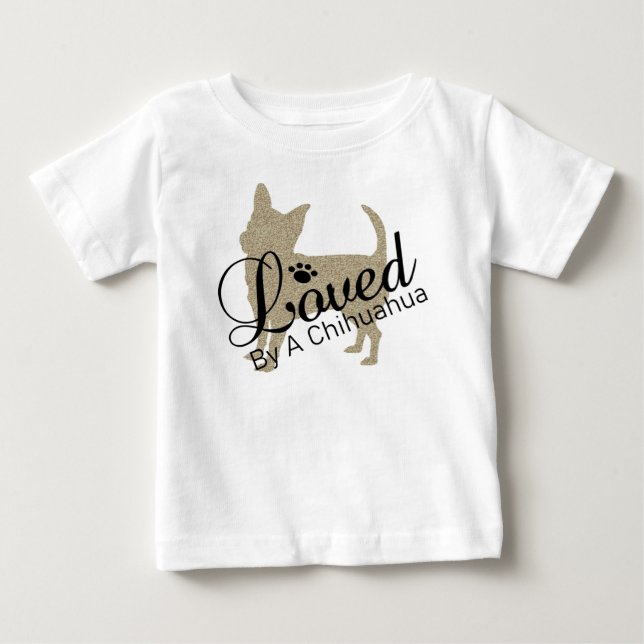 Loved By A Chihuahua Baby Tee (Front)