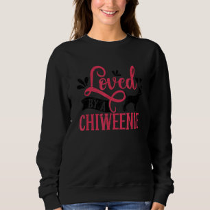 Loved By A Chiweenie Dog Pet Animal Chiweenie Sweatshirt
