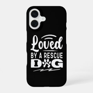 Loved By A Rescue Dog Animal Pet Adoption Gifts iPhone 16 Case