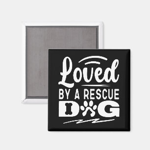 Loved By A Rescue Dog Animal Pet Adoption Gifts Magnet