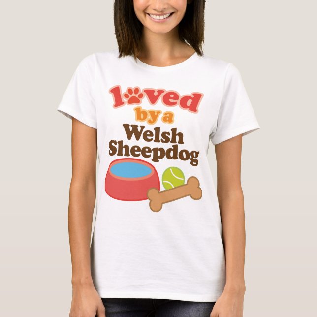 Loved By A Welsh Sheepdog (Dog Breed) T-Shirt (Front)