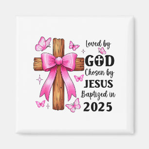 Loved By God Chosen By Jesus Baptized 2025 Coquett Magnet