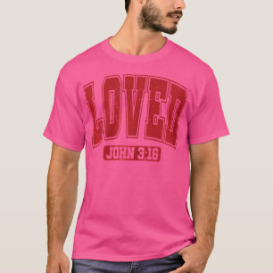 Loved John 316 Christian Loves Valentine'S Day T-Shirt