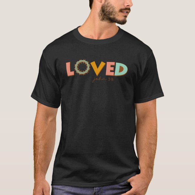Loved John 316 Cross Happy Easter Day 2023 Christi T-Shirt (Front)