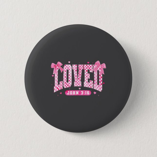 Loved John 3 16 Christian Loves Valentine's Day Go 6 Cm Round Badge (Front)
