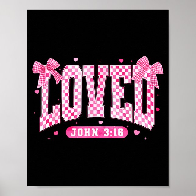 Loved John 3 16 Christian Loves Valentine's Day Go Poster (Front)