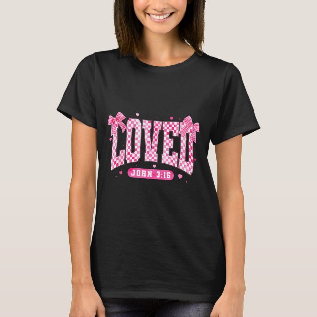 Loved John 3 16 Christian Loves Valentine's Day Go T-Shirt (Front)