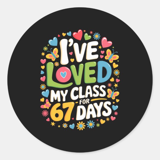 Loved My Cl For 67 Days Of School Teacher Valentin Classic Round Sticker (Front)