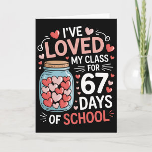 Loved My Cl For 67 Days Of School Valentine's Day Card