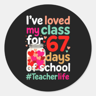 Loved My Cl For 67 Days Of School Valentines Day T Classic Round Sticker