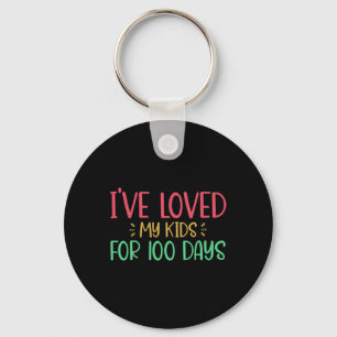 Loved My Kids For 100 Days Teacher 100 Days Of Sch Key Ring