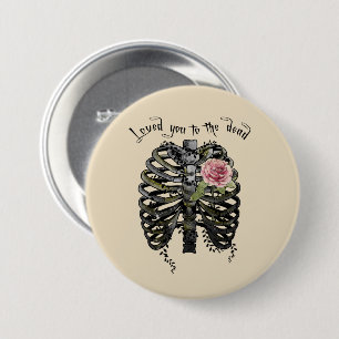 Loved You to the Dead   Floral Rib Cage 7.5 Cm Round Badge