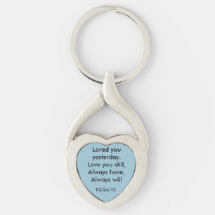 Loved you yesterday, Love you still... Keychain