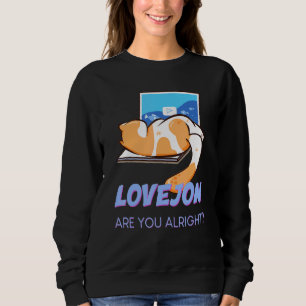 Lovejoy Are You Alright Bored Cat For Men Women Sweatshirt