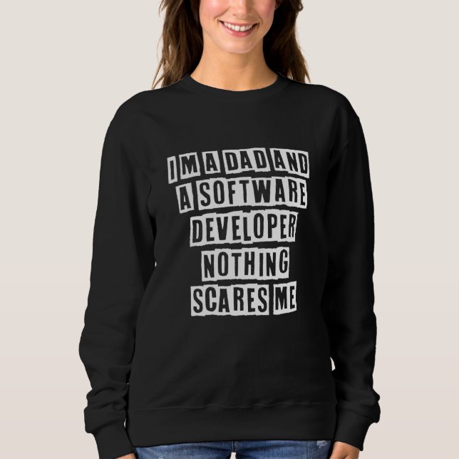 Lovely  Cool Sarcastic I'm A Dad And A Software Sweatshirt (Front)