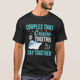 Lovely Couples That Cruise Together Stay Together T-Shirt