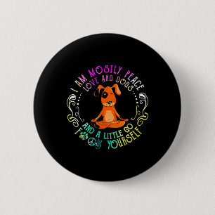 Lovely Dog Saying I Am Mostly Peace Love And Dogs 6 Cm Round Badge