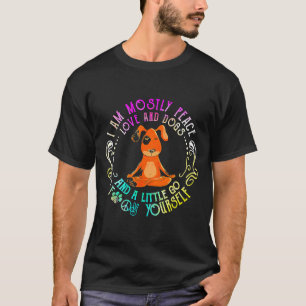 Lovely Dog Saying I Am Mostly Peace Love And Dogs T-Shirt