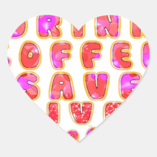 Lovely I just want to Drink Coffee Save Lives and Heart Sticker